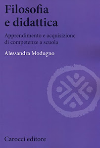 Filosofia e didattica. Apprendimento e acquisizione di competenze a scuola