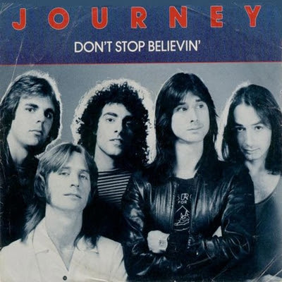 Don´t stop believin´ . Journey