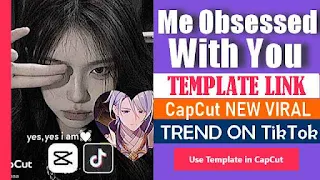 Me Obsessed with You CapCut Template Link 2023