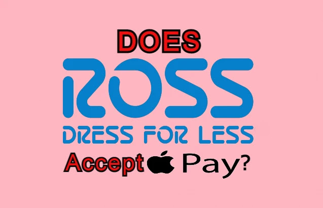 Does Ross Accept Apple Pay?