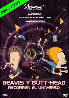 BEAVIS Y BUT-HEAD RECORREN EL UNIVERSO – BEAVIS AND BUTT-HEAD DO THE UNIVERSE – DVD-5 – DUAL LATINO – 2022 – (VIP)