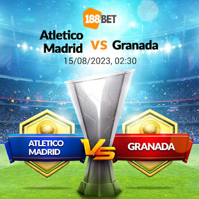 Nhận định LA LIGA ATLETICO MADRID VS GRANADA