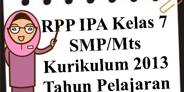 RPP IPA Kelas 7 SMP Kurikulum 2013 Revisi Tahun Pelajaran 2018/2019