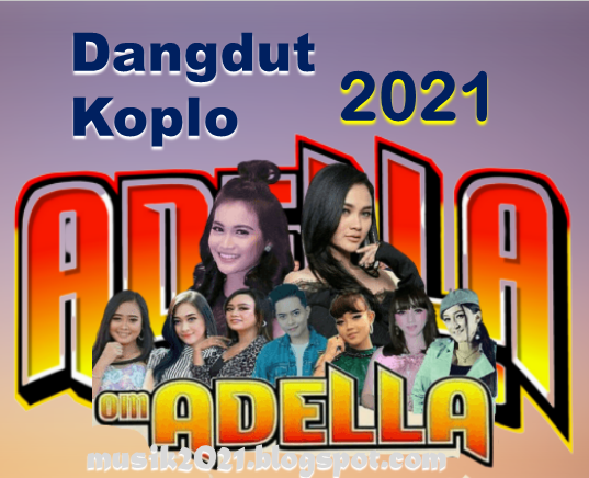 Koleksi Lagu Om Adella 2021