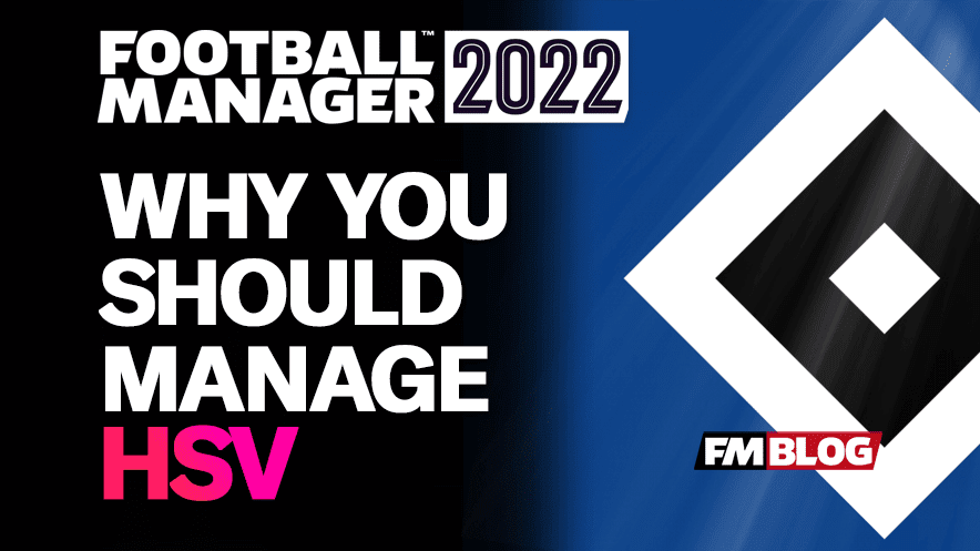 Why You Should Manage Hamburger SV in FM22