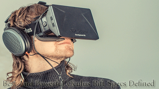  Best And Powerful Oculus Rift Specs Defined 