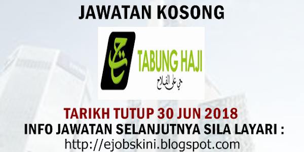 Jawatan Kosong Lembaga Tabung Haji (TH) - 30 Jun 2018