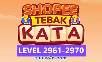 Tebak Kata Shopee Level 2963 2964 2965 2966 2967 2968 2969 2970 2961 2962