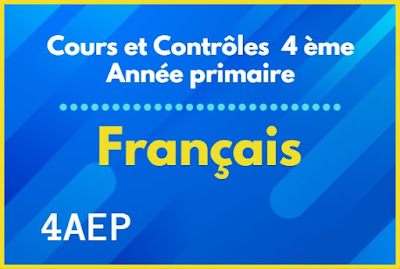 Cours et Contrôles de Français 4ème Année primaire 4AEP