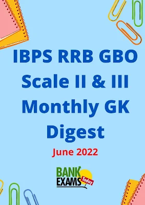 IBPS RRB GBO Scale II & Scale III GK Digest: June 2022