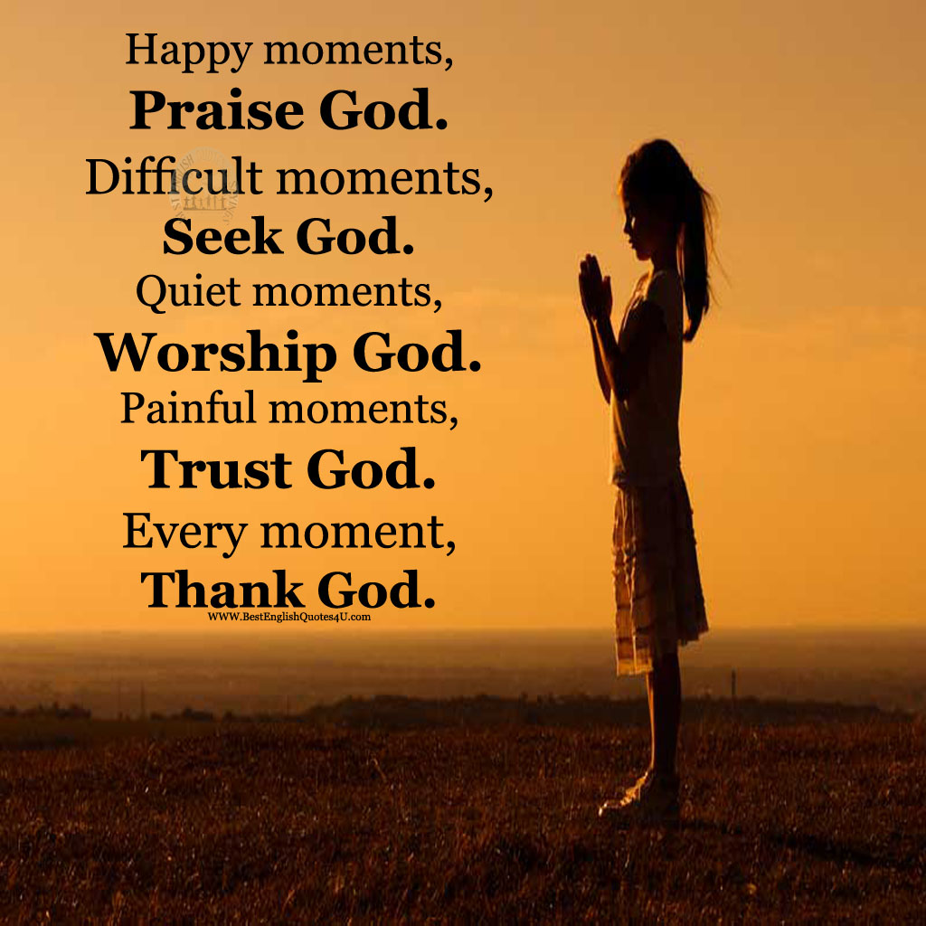 Happy moments, Praise God... | Best English Quotes And Sayings