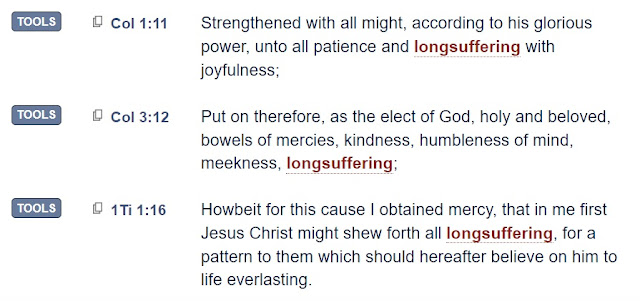 3 Examples of New Testament Bible verses with longsuffering: Col 1:11, Col 3:12, and 1 Tim 1:16