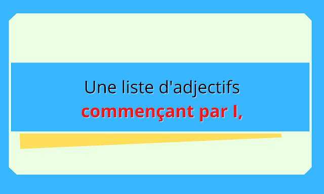 une liste d'adjectifs commençant par I