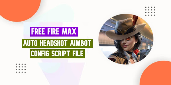 Download Free Fire Max Hack (Auto Headshot, Aimbot) Config Script File 