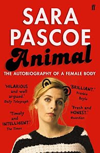 Animal: The Autobiography of a Female Body (English Edition)