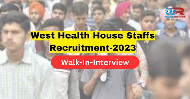 West Health House Staffs recruitment-2023