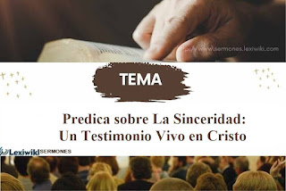 Predica sobre La Sinceridad: Un Testimonio Vivo en Cristo