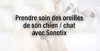  Prendre soin des oreilles de son chien / chat avec Sonotix