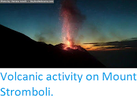 https://sciencythoughts.blogspot.com/2017/12/volcanic-activity-on-mount-stromboli.html