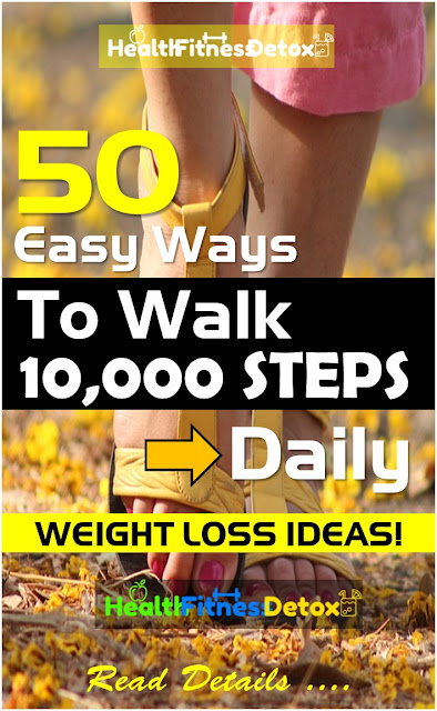 Walking For Weight Loss And Stay Active, How To Lose Weight By Walking, 50 Easy Ways To Get In 10,000 Steps Daily And Lose Weight Fast