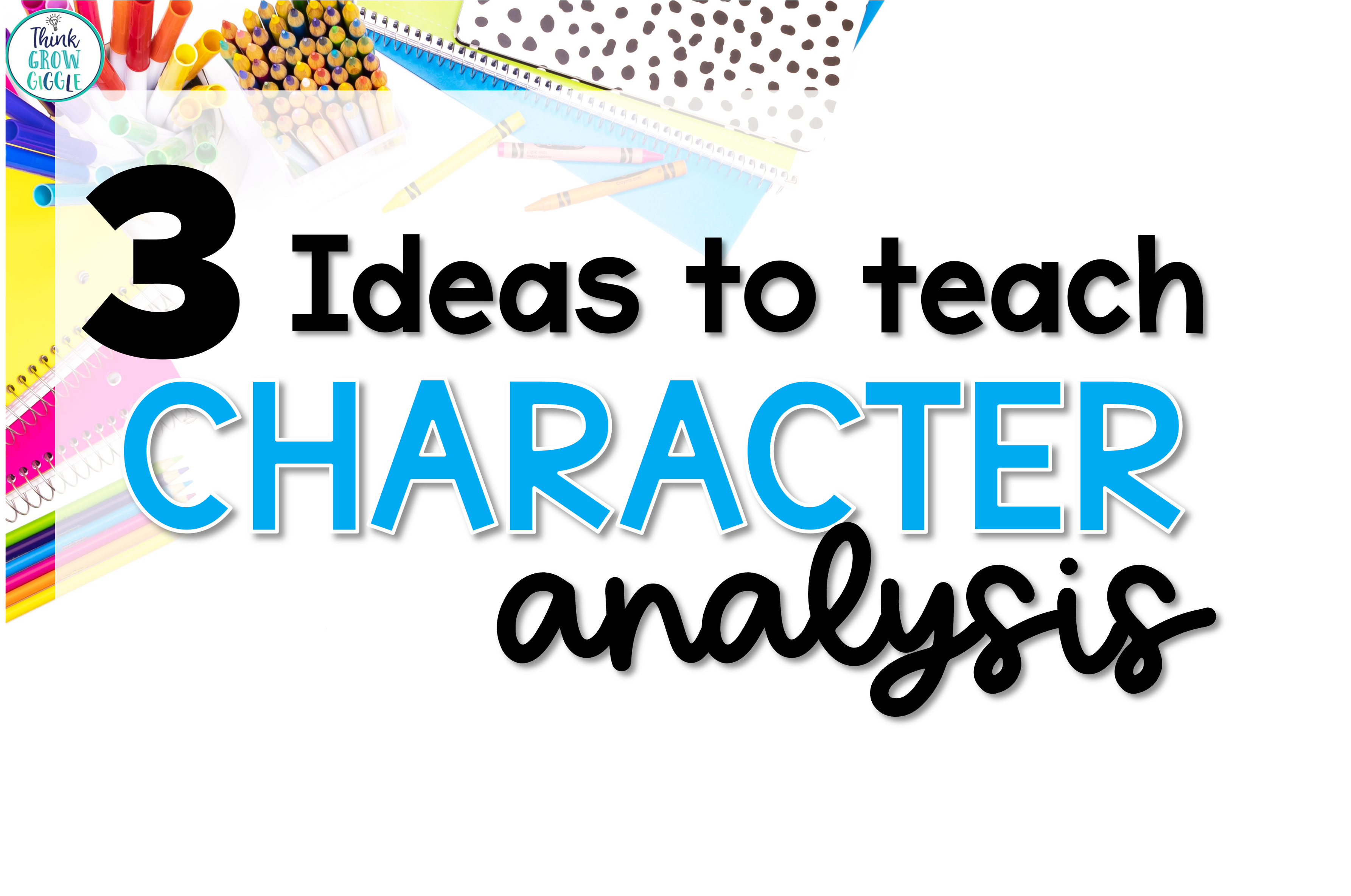 3 Tips for Teaching Character Traits Upper Elementary