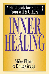 Inner Healing: A Handbook for Helping Yourself and Others