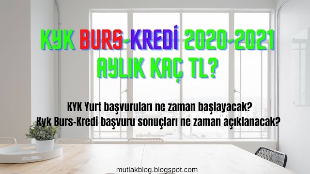 KYK Burs-Kredi Sonuçları Ne Zaman Açıklanacak? 2020-2021 yılı aylık burs kaç TL? Kyk Yurt başvuruları ne zaman başlayacak?