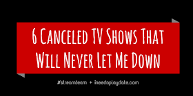 6 Canceled TV Shows That Will Never Let Me Down (Quotes)