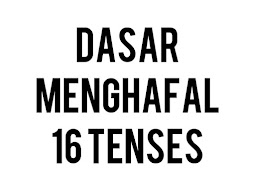 DASAR MENGHAFAL 16 TENSES