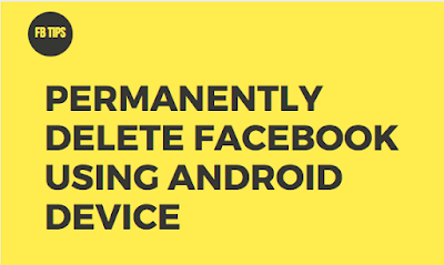How to Delete Your Facebook Account Permanently Using Android Device