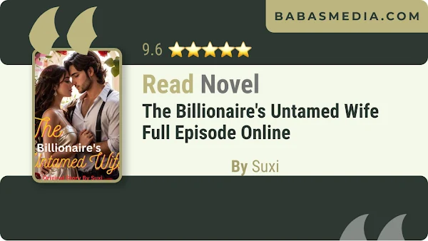 Novel The Billionaire's Untamed Wife By Suxi