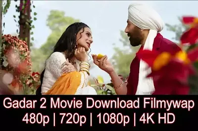 गदर 2 फुल एचडी मूवी हिंदी में डाउनलोड करें Filmyzilla, Mp4moviez, Hdhub4u, Filmy4wap 480p, 720p, 1080p, 4K