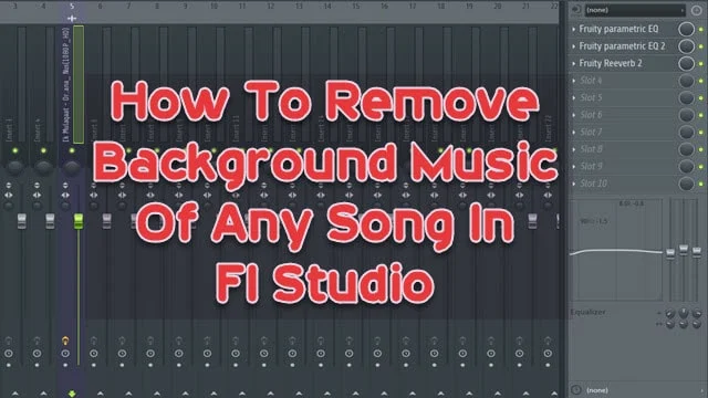 How To Remove Background Music Of Any Song In Fl Studio ?  Best Way To Remove Background Music Of A Song - [Best Method]
