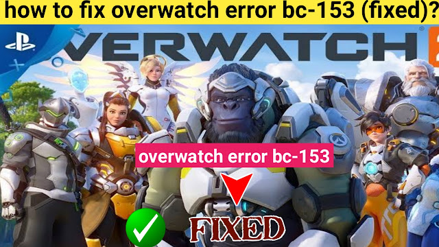 12-ways-to-fix-overwatch-error-bc-153