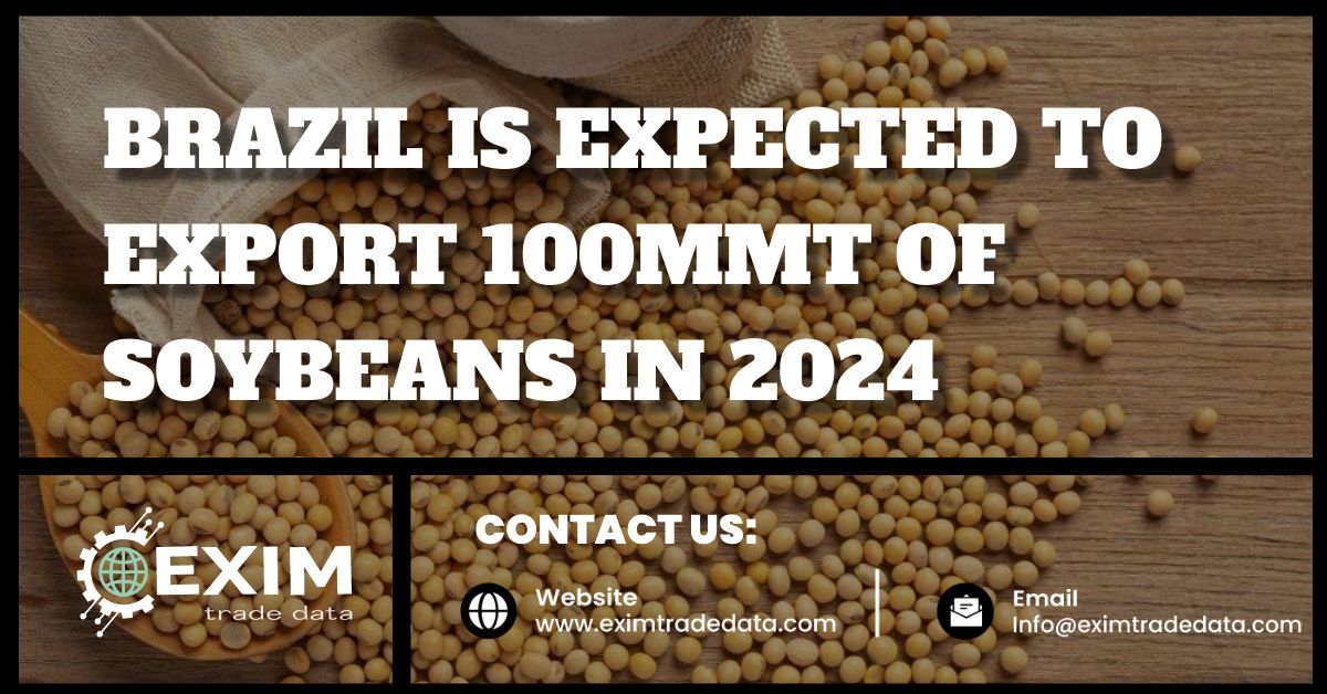 Brazil is expected to export 100MMT of soybeans in 2024