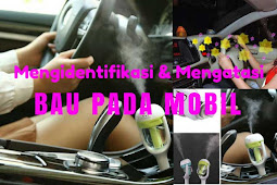 Mengidentifikasi dan Mengatasi Berbagai Macam Bau yang Ada Di Mobil