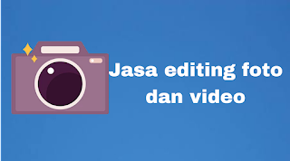 Jasa editing foto dan video