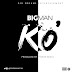 [ Music]: BigMan - KO' @Bigmanchi