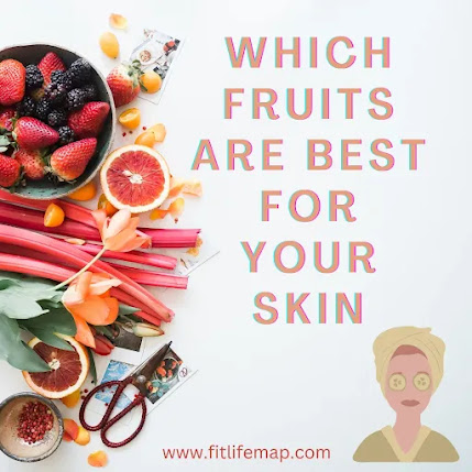 best fruits for skin,  what fruits is good for skin,  fruit that is good for your skin