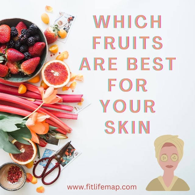 Best fruits that makes your Skin Fair and Care Naturally