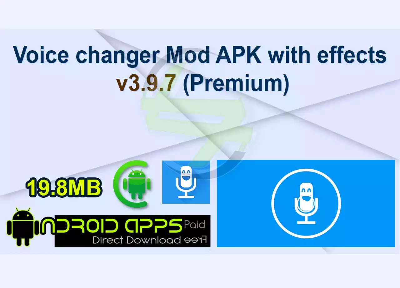 Voice changer Mod APK with effects v3.9.7 (Premium)