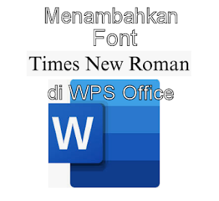 Cara Menambahkan Font Times New Roman Di WPS Office