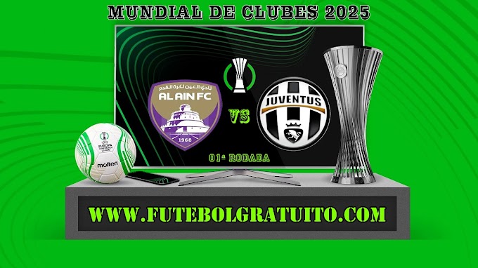 Assistir Al-Ain x Juventus Ao Vivo Online HD 18/06/2025