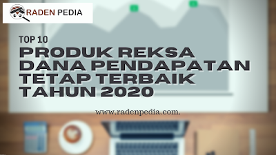 Top 10 Produk Reksa Dana Pendapatan Tetap Terbaik Tahun 2020 - www.radenpedia.com