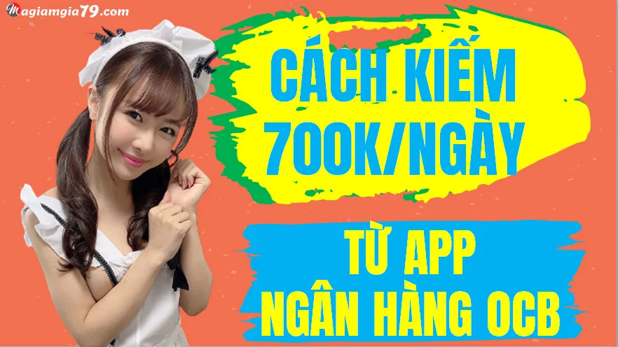 Cách kiếm tiền miễn phí online từ App OCB Bank