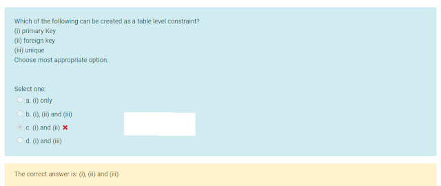 DH21_ASE B3 Mock 3 Slot3 - Quiz - 21st July  Quiz  Quiz Started on	Wednesday, 21 July 2021, 5:01 PM State	Finished Completed on	Wednesday, 21 July 2021, 5:57 PM Time taken	55 mins 32 secs Question 1 Correct Marked out of 1 Not flaggedFlag question Question text The employee table contains EmployeeNumber, EmployeeName, Salary and DeptCode Columns. Which is the CORRECT SQL query to display DeptCode and average salary of each department? Choose most appropriate option.  Select one: a. SELECT DeptCode,avg(salary) FROM Employee GROUP BY DeptCode;  b. SELECT DeptCode,avg(salary) FROM Employee GROUP BY EmployeeNumber; c. SELECT DeptCode,avg(salary) FROM Employee; d. SELECT DeptCode,avg(salary) FROM Employee GROUP BY Salary; Feedback The correct answer is: SELECT DeptCode,avg(salary) FROM Employee GROUP BY DeptCode; Question 2 Correct Marked out of 1 Not flaggedFlag question Question text Which is the CORRECT SQL Query to display names of employees which has only 3 letters that starts with 'A' and ends with 'e'? Choose most appropriate option.  Select one: a. SELECT EmployeeName FROM Employee WHERE EmployeeName LIKE 'A_e';  b. SELECT EmployeeName FROM Employee WHERE EmployeeName LIKE 'A%e'; c. SELECT EmployeeName FROM Employee WHERE EmployeeName = 'A_e'; d. SELECT EmployeeName FROM Employee WHERE EmployeeName LIKE '__e'; Feedback The correct answer is: SELECT EmployeeName FROM Employee WHERE EmployeeName LIKE 'A_e'; Question 3 Correct Marked out of 1 Not flaggedFlag question Question text Consider the table Student(StudentId, StudentName, Email, PercentageOfMarks). Which is the CORRECT query to display the details in the ascending order (lowest to highest) of PercentageOfMarks and in the descending order of StudentId in case PercentageOfMarks is the same. Choose most appropriate option  Select one: a. SELECT StudentId, StudentName, Email, PercentageOfmarks FROM Student ORDER BY PercentageOfMarks DESC, StudentId DESC; b. SELECT StudentId, StudentName, Email, PercentageOfmarks FROM Student ORDER BY PercentageOfMarks, StudentId DESC;  c. SELECT StudentId, StudentName, Email, PercentageOfmarks FROM Student ORDER BY StudentId DESC, PercentageOfMarks; d. SELECT StudentId, StudentName, Email, PercentageOfmarks FROM Student ORDER BY PercentageOfMarks DESC, StudentId; Feedback The correct answer is: SELECT StudentId, StudentName, Email, PercentageOfmarks FROM Student ORDER BY PercentageOfMarks, StudentId DESC; Question 4 Incorrect Marked out of 1 Not flaggedFlag question Question text Which of the following statement(s) is/are TRUE? (i) In a non-correlated(independent) subquery, the subquery is always executed only once. (ii) In a non-correlated(independent) subquery, the inner query (sub query) references the column from the outer query (main query). Choose most appropriate option  Select one: a. Neither (i) nor (ii) b. Both (i) and (ii)  c. Only (ii) d. Only (i) Accenture Pre Learning module 2021 2022
