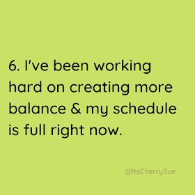 I've been working hard on creating more balance & my schedule is full right now.