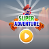 super adventure