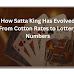 How Satta King Has Evolved From Cotton Rates to Lottery Numbers