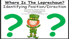 http://www.teacherspayteachers.com/Product/A-Where-Is-The-Leprechaun-Identifying-Position-and-Direction-218358